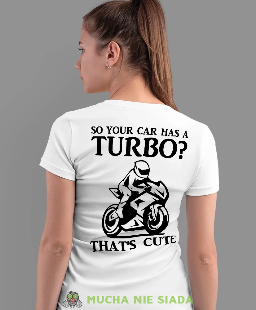 Damska koszulka motocyklowa - So your car has a turbo
