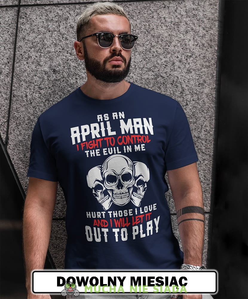 Męska Koszulka Urodzinowa - As an man i fight to control the evil in me hurt those i love and i will let it out to play