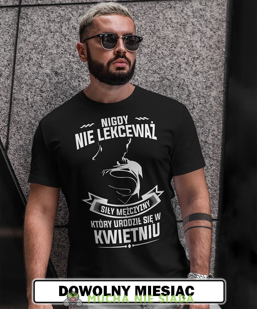 Męska Koszulka Urodzinowa - Nigdy nie lekceważ siły mężczyzny który urodził się w...