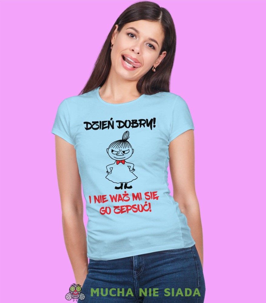 Dzień dobry i nie waż mi się go popsuć. Mała Mi