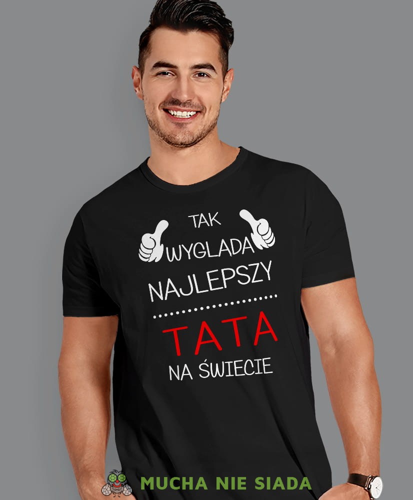 Tak wygląda najlepszy tata na świecie, czarna koszulka, dzień taty, koszulka dla ojca, koszulka na dzień ojca, t-shirt dla taty, prezent dla taty, koszulka męska, mucha nie siada.jpg