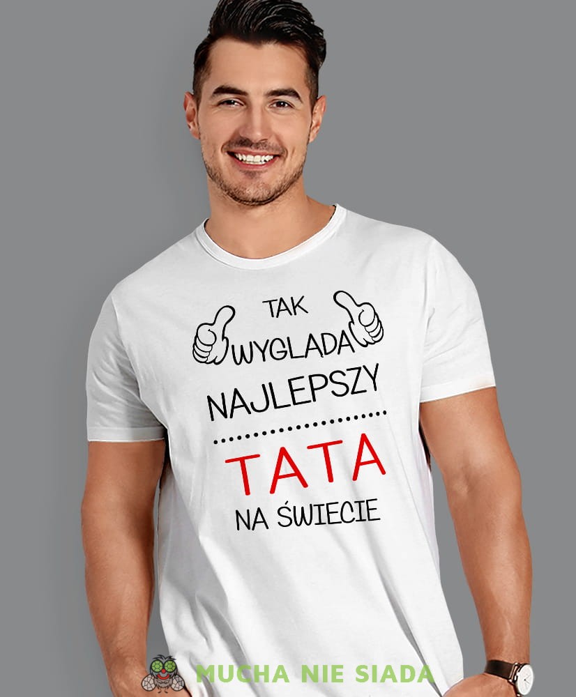 Tak wygląda najlepszy tata na świecie, biała koszulka, dzień taty, koszulka dla ojca, koszulka na dzień ojca, t-shirt dla taty, prezent dla taty, koszulka męska, mucha nie siada.jpg