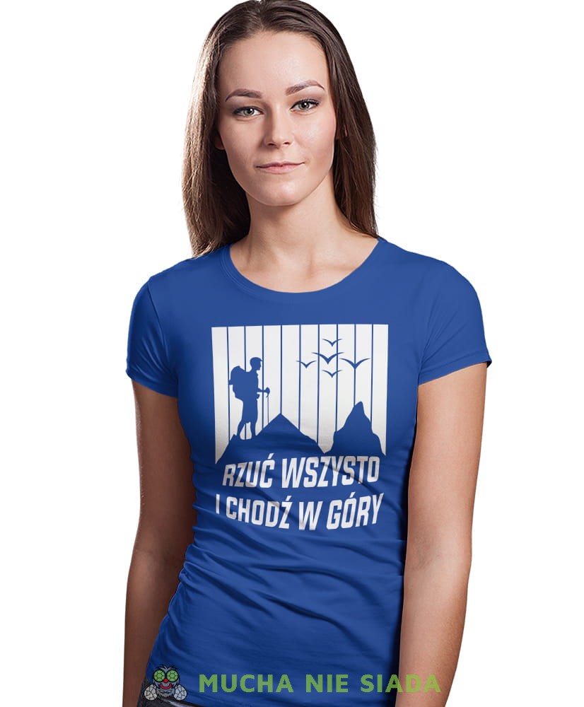 Damska koszulka z nadrukiem - Rzuć wszystko i chodź w góry - Idealna za wypad w góry, niebieska koszulka z nadrukiem, wycieczka w góry, górska wyprawa, T-shirt dla miłośników turystyki górskiej, mucha nie siada koszulki.jpg