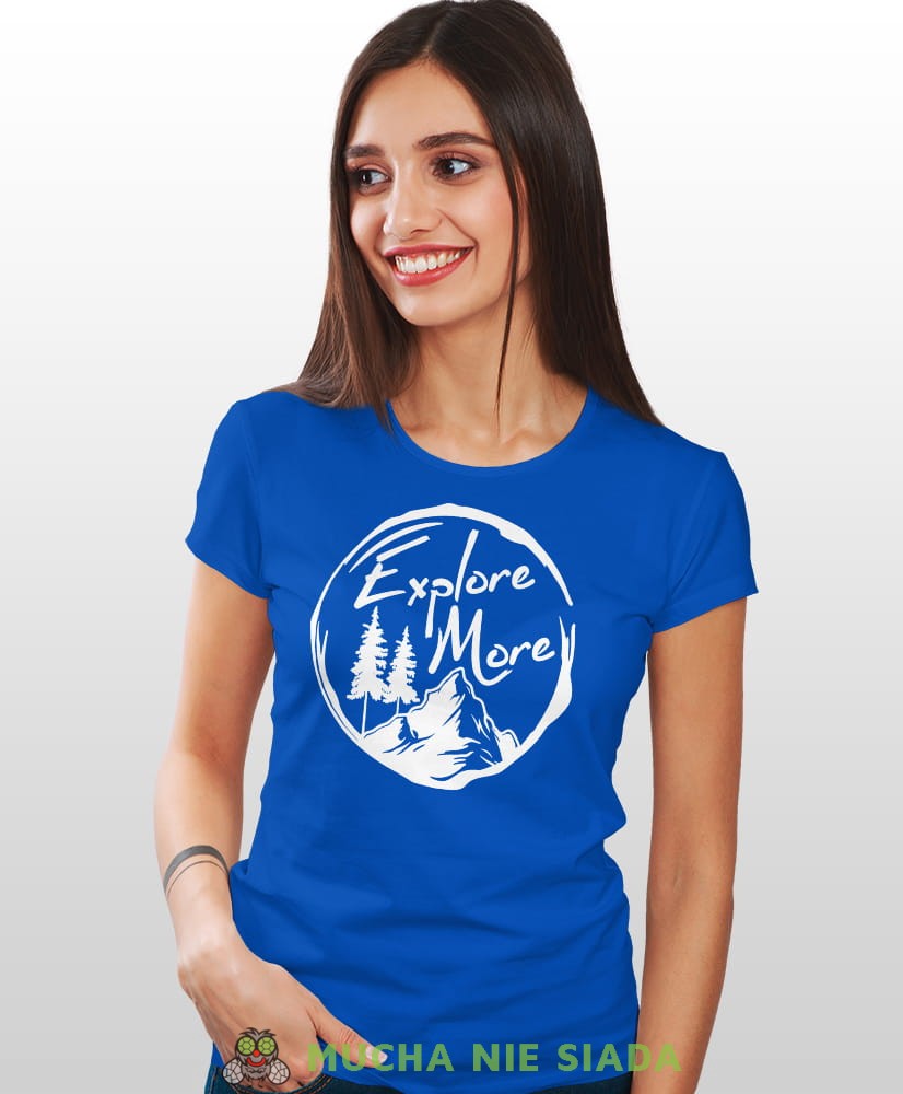 Damska koszulka z nadrukiem - Explore more - Idealna za wypad w góry, niebieska koszulka z nadrukiem, wycieczka w góry, górska wyprawa, T-shirt dla miłośników turystyki górskiej, mucha nie siada koszulki.jpg
