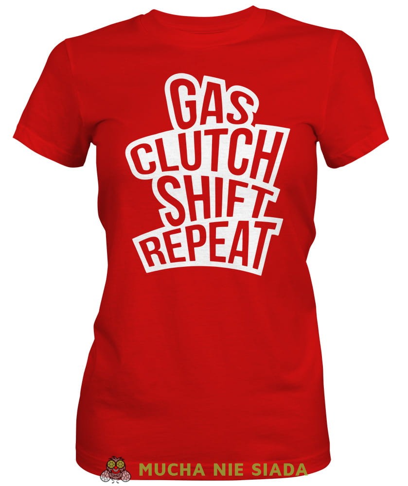 Gas clutch shift repeat, czerwona damska koszulka, koszulka motocyklowa, koszulka dla motocyklistki, damska koszulka na motocykl, koszulka dla miłośniczki motocykli, motocykl, mucha nie siada sklep.jpg