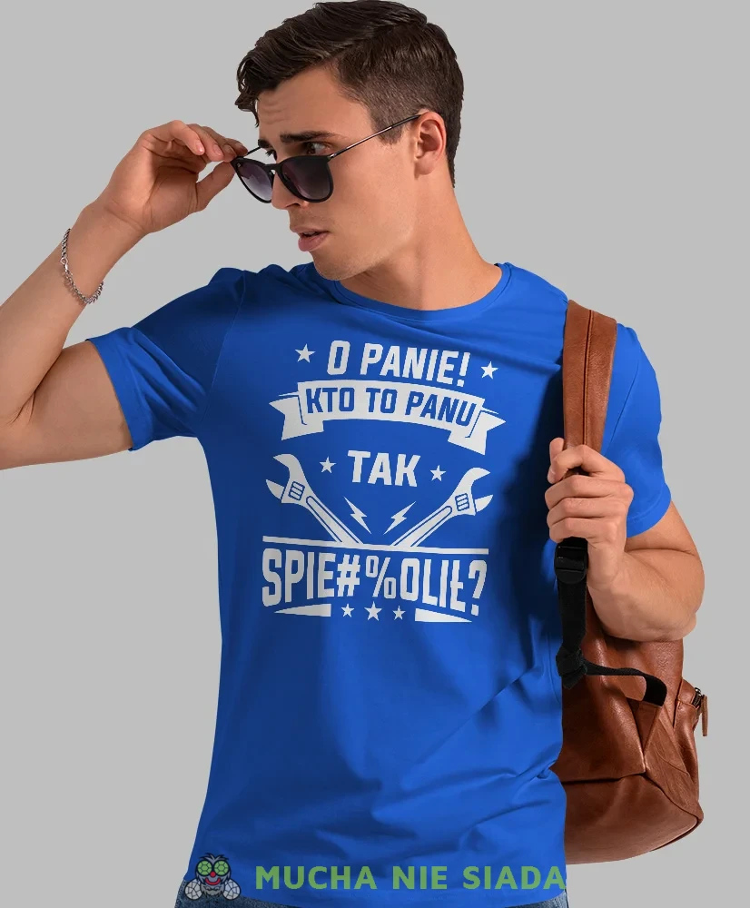 O panie kto to panu tak, niebieska męska koszulka, prezent dla mechanika, koszulka z nadrukiem dla mechanika, koszulka dla mechanika, koszulki dla mechanika, mucha niesiada, mns.webp