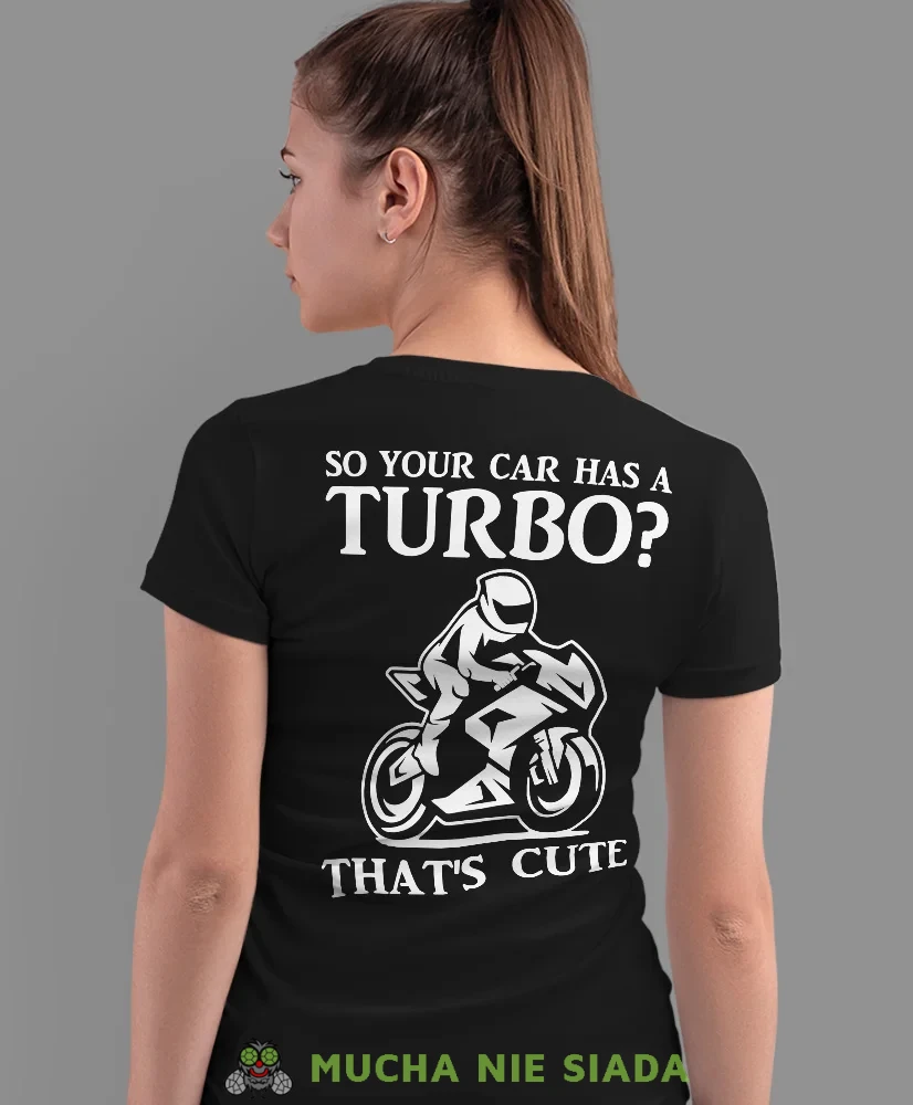 So your car has a turbo, czarna damska koszulka, koszulka motocyklowa, koszulka dla motocyklistki, damska koszulka na motocykl, dla miłośniczki motocykli, mucha nie siada sklep.webp