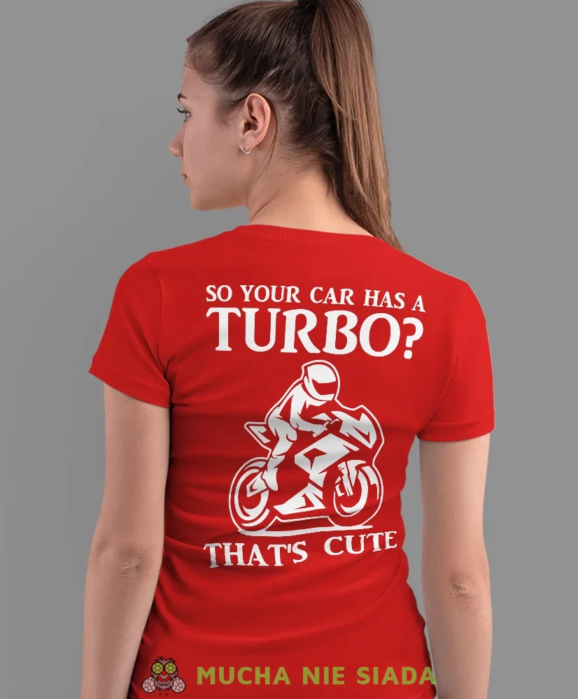 So your car has a turbo, czerwona damska koszulka, koszulka motocyklowa, koszulka dla motocyklistki, damska koszulka na motocykl, dla miłośniczki motocykli, mucha nie siada sklep.webp