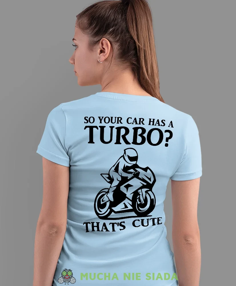 So your car has a turbo, jasnoniebieska damska koszulka, koszulka motocyklowa, koszulka dla motocyklistki, damska koszulka na motocykl, dla miłośniczki motocykli, much.webp