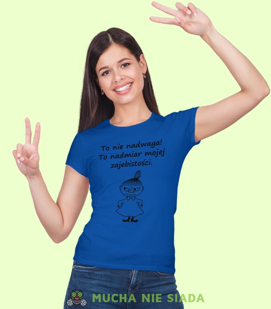To nie nadwaga to nadmiar mojej zajebistości Damska koszulka Mała Mi