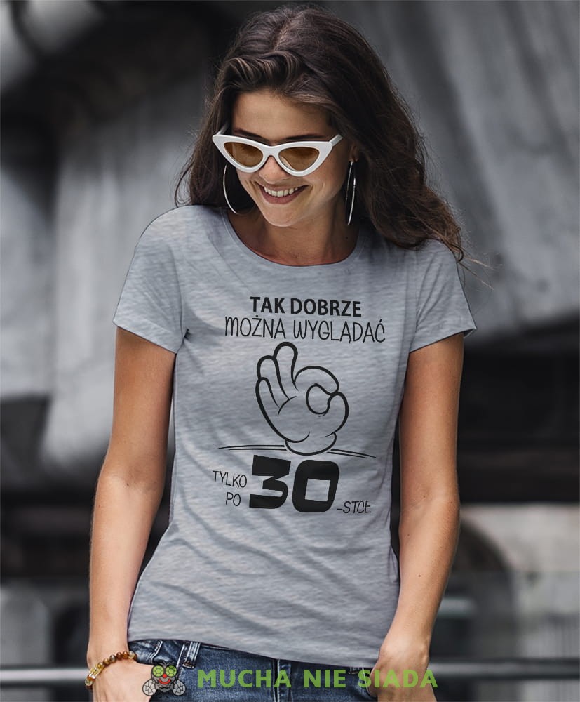 tak dobrze można wyglądać tylko po... damska szara koszulka urodzinowa z nadrukiem na urodziny.jpg