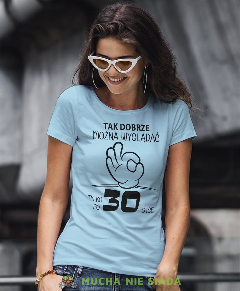 tak dobrze można wyglądać tylko po... damska jasnoniebieska koszulka urodzinowa z nadrukiem na urodziny.jpg