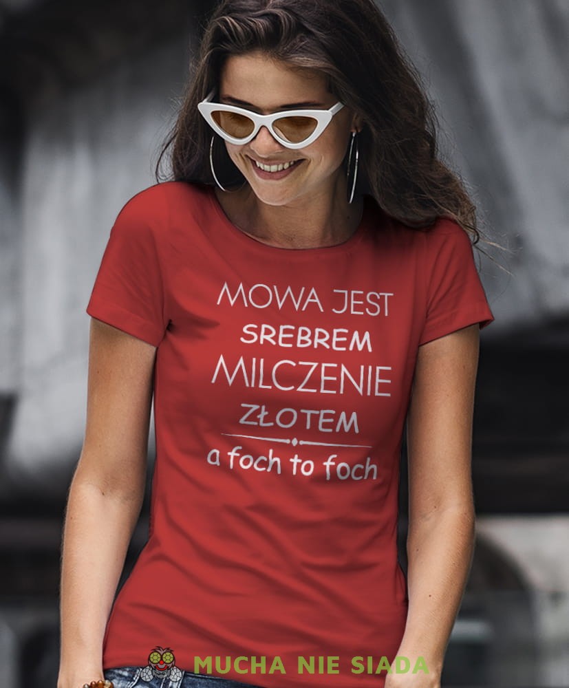 mowa jest srebrem milczenie złotem a foch to foch czerwona koszulka z nadrukiem na prezent dla dziewczyny dla żony.jpg
