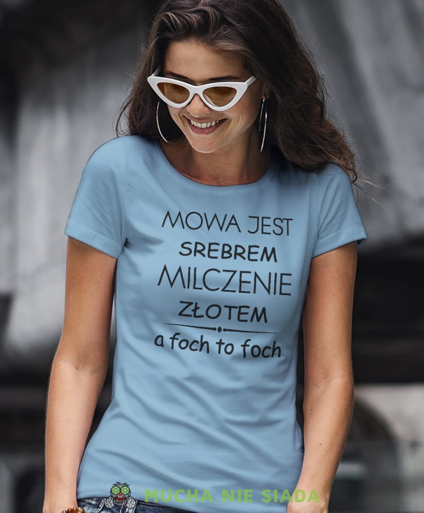 mowa jest srebrem milczenie złotem a foch to foch jasnoniebieska koszulka z nadrukiem na prezent dla dziewczyny dla żony.jpg