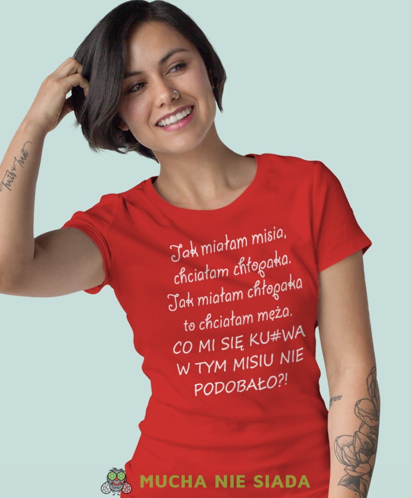 jak miałam misia chciałam chłopaka jak miałam chłopaka to chciałam męża czerwona koszulka z nadrukiem na prezent dla dziewczyny dla żony.jpg