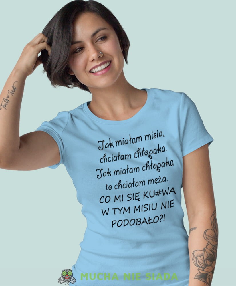 jak miałam misia chciałam chłopaka jak miałam chłopaka to chciałam męża jasnoniebieska koszulka z nadrukiem na prezent dla dziewczyny dla żony.jpg
