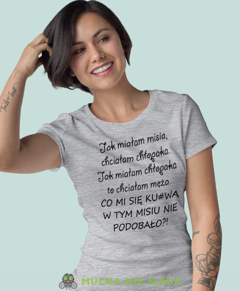 jak miałam misia chciałam chłopaka jak miałam chłopaka to chciałam męża szara koszulka z nadrukiem na prezent dla dziewczyny dla żony.jpg