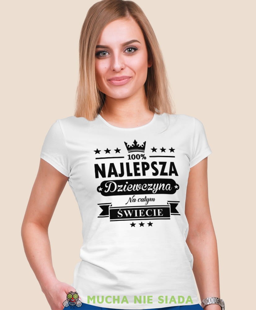 najlepsza dziewczyna na całym świecie biała koszulka damska z nadrukiem dla dziewczyny na prezent urodziny.jpg