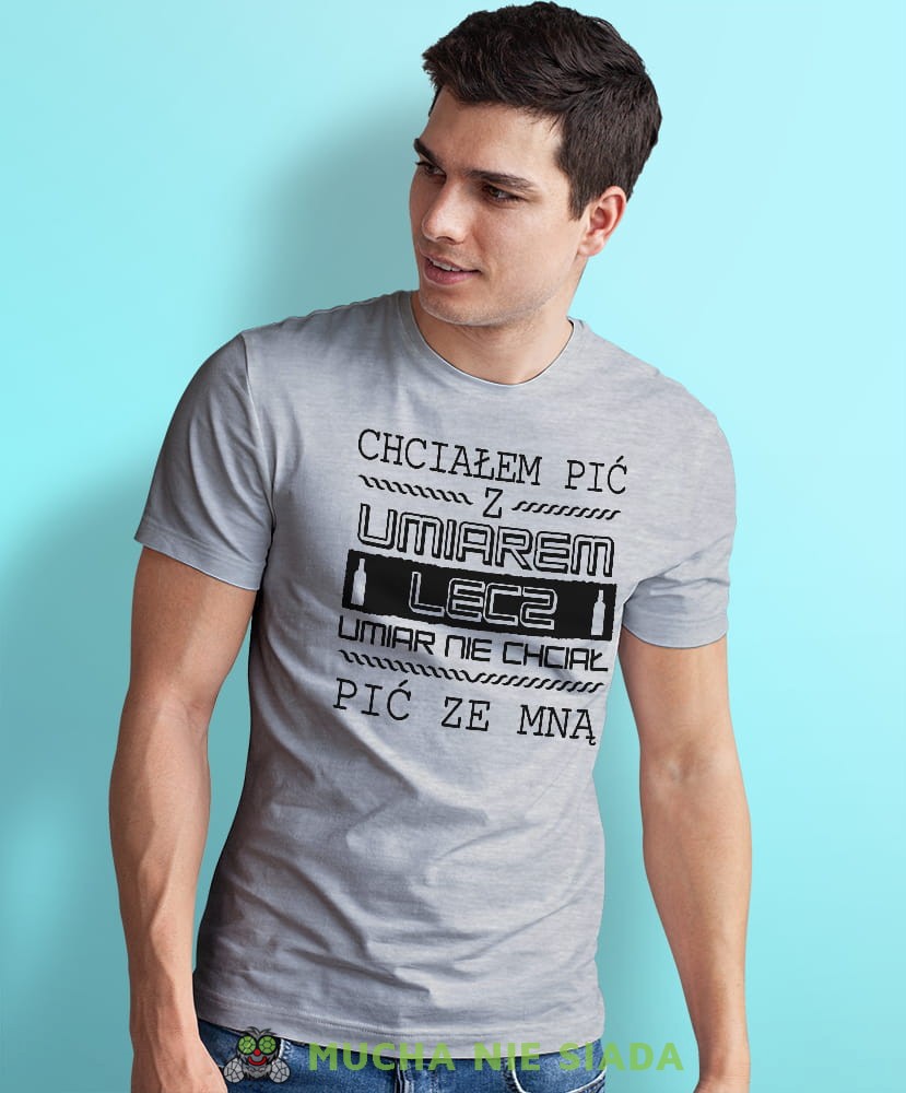 chciałem pić z umiarem lecz umiar nie chciał pić ze mną szara męska koszulka z nadrukiem na co dzień, na prezent, fajna koszulka dla chłopaka.jpg