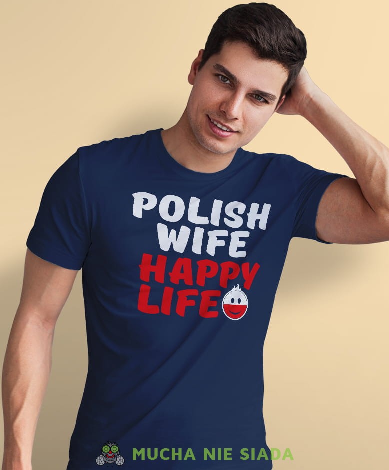polish wife happy life, granatowa męska koszulka z nadrukiem, koszulka patriotyczna, koszulki z grafiką patriotyczną, dla mężczyzny, dla chłopaka na prezent, koszulka Polska, koszulki Polska.jpg