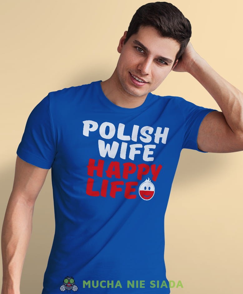 polish wife happy life, niebieska męska koszulka z nadrukiem, koszulka patriotyczna, koszulki z grafiką patriotyczną, dla mężczyzny, dla chłopaka na prezent, koszulka Polska, koszulki Polska.jpg