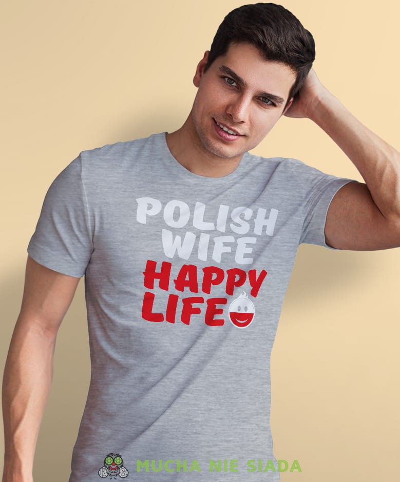 polish wife happy life, szara męska koszulka z nadrukiem, koszulka patriotyczna, koszulki z grafiką patriotyczną, dla mężczyzny, dla chłopaka na prezent, koszulka Polska, koszulki Polska.jpg
