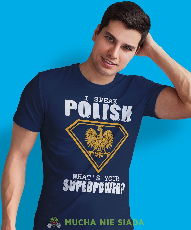 i speak Polish what's your superpower, granatowa męska koszulka z nadrukiem, koszulka patriotyczna, koszulki z grafiką patriotyczną, dla mężczyzny, dla chłopaka na prezent, koszulka Polska, koszulki Polska.jpg