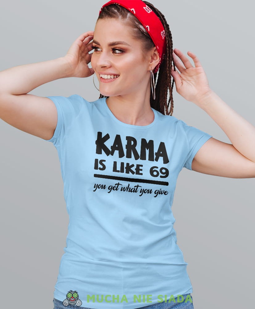 karma is like 69 you get what you give, jasnoniebieska damska koszulka z nadrukiem na prezent dla dziewczyny dla żony.jpg