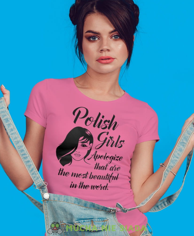 Polish girls apologize that are the most beatiful in the word różowa damska koszulka patriotyczna, patriotka, koszulka dla niej, dla dziewczyny, koszulka na prezent.jpg