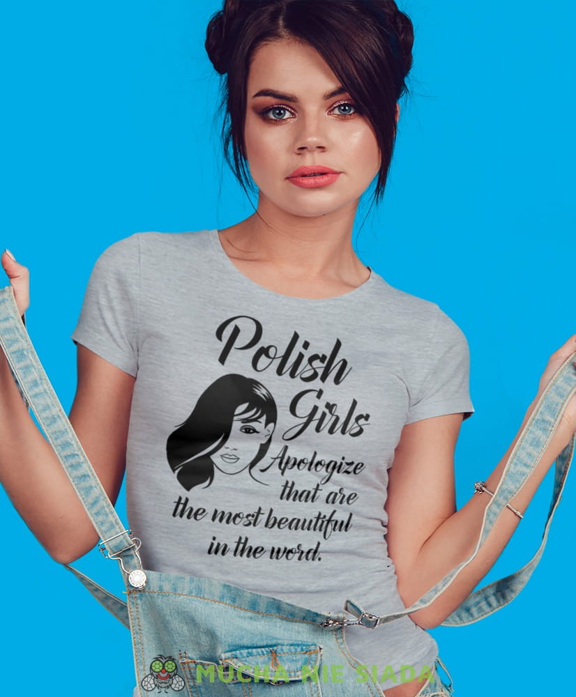 Polish girls apologize that are the most beatiful in the word szara damska koszulka patriotyczna, patriotka, koszulka dla niej, dla dziewczyny, koszulka na prezent.jpg