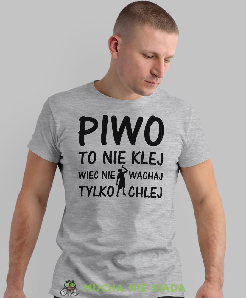 piwo to nie klej więc nie wąchaj tylko chlej, szara męska koszulka z nadrukiem na co dzień, na prezent, fajna koszulka.jpg