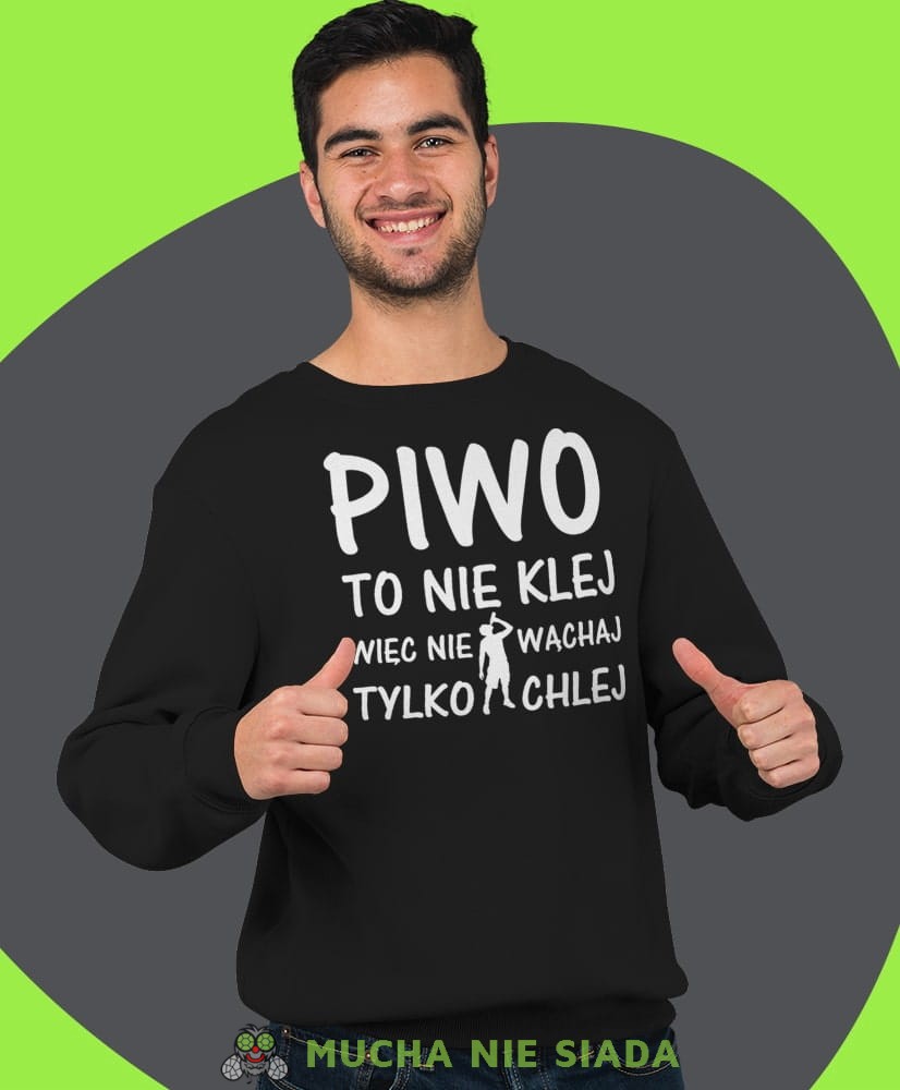 piwo to nie klej więc nie wąchaj tylko chlej, czarna męska bluza bez kaptura, fajna bluza, na prezent, mucha nie siada-min.jpg