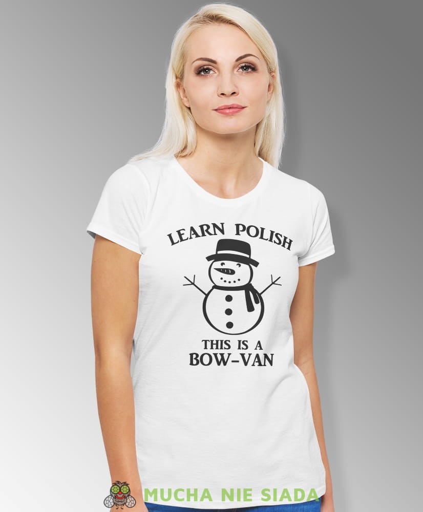 learn polish this is a bow van, biała damska koszulka z nadrukiem na prezent, fajna koszulka, dla dziewczyny dla żony, wesołych świąt, bałwan koszulka świąteczna, mucha nie siada.jpg