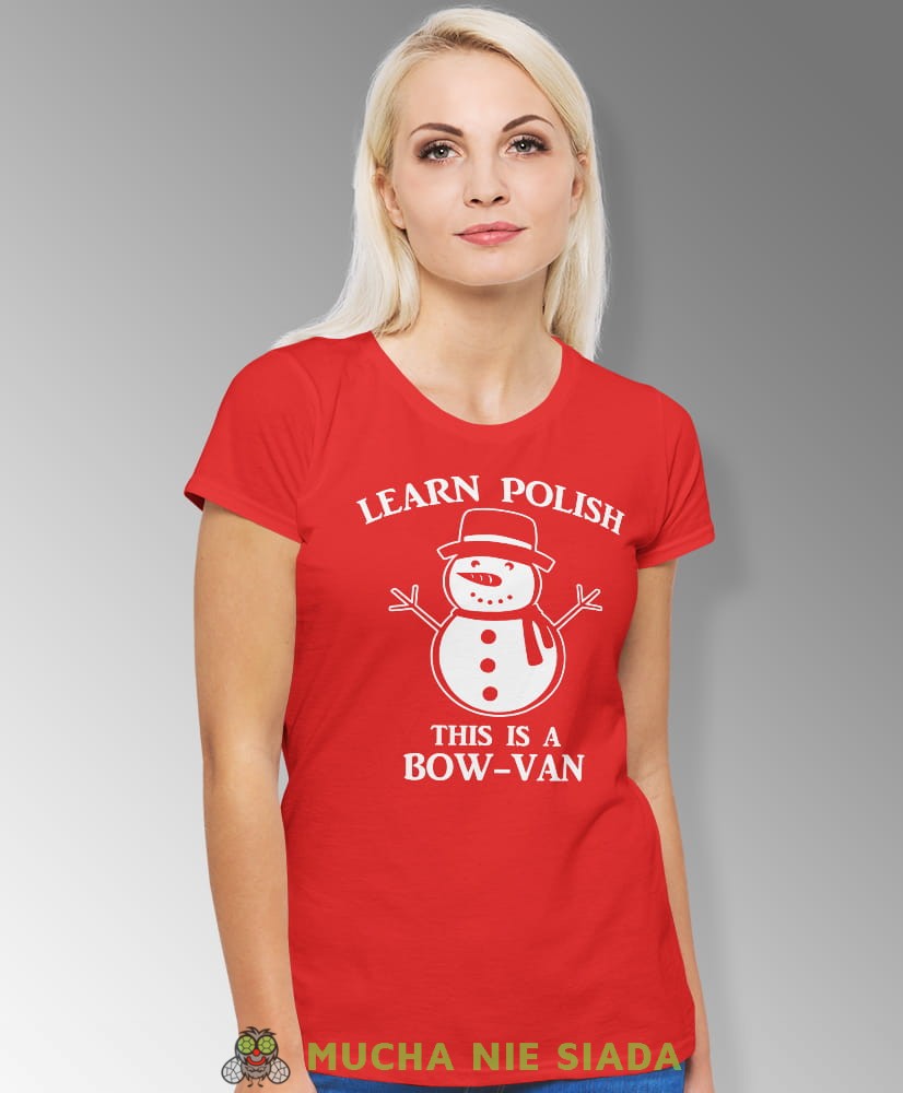 learn polish this is a bow van, czerwona damska koszulka z nadrukiem na prezent, fajna koszulka, dla dziewczyny dla żony, wesołych świąt, bałwan koszulka świąteczna, mucha nie siada.jpg