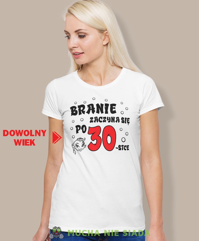 branie zaczyna się po 20, 30, 40, 50, 60 biała damska koszulka urodzinowa z nadrukiem, na urodziny, na prezent, dla niej, mucha nie siada 1.jpg