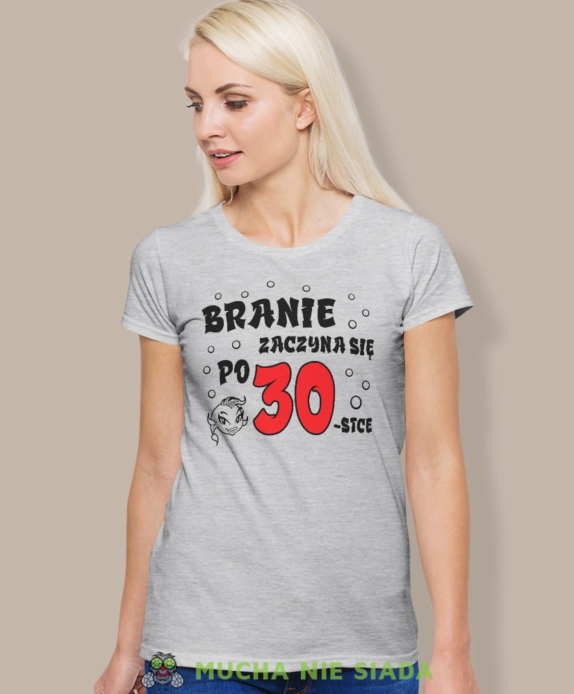 branie zaczyna się po 20, 30, 40, 50, 60 szara damska koszulka urodzinowa z nadrukiem, na urodziny, na prezent, dla niej, mucha nie siada.jpg