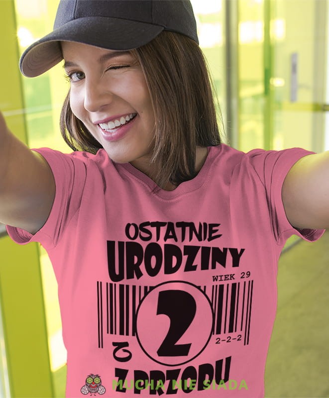 ostatnie urodziny z 2, 3, 4, 5, 6, 7 z przodu, różowa damska koszulka urodzinowa z nadrukiem, na urodziny, na prezent, dla niej, mucha nie siada.jpg