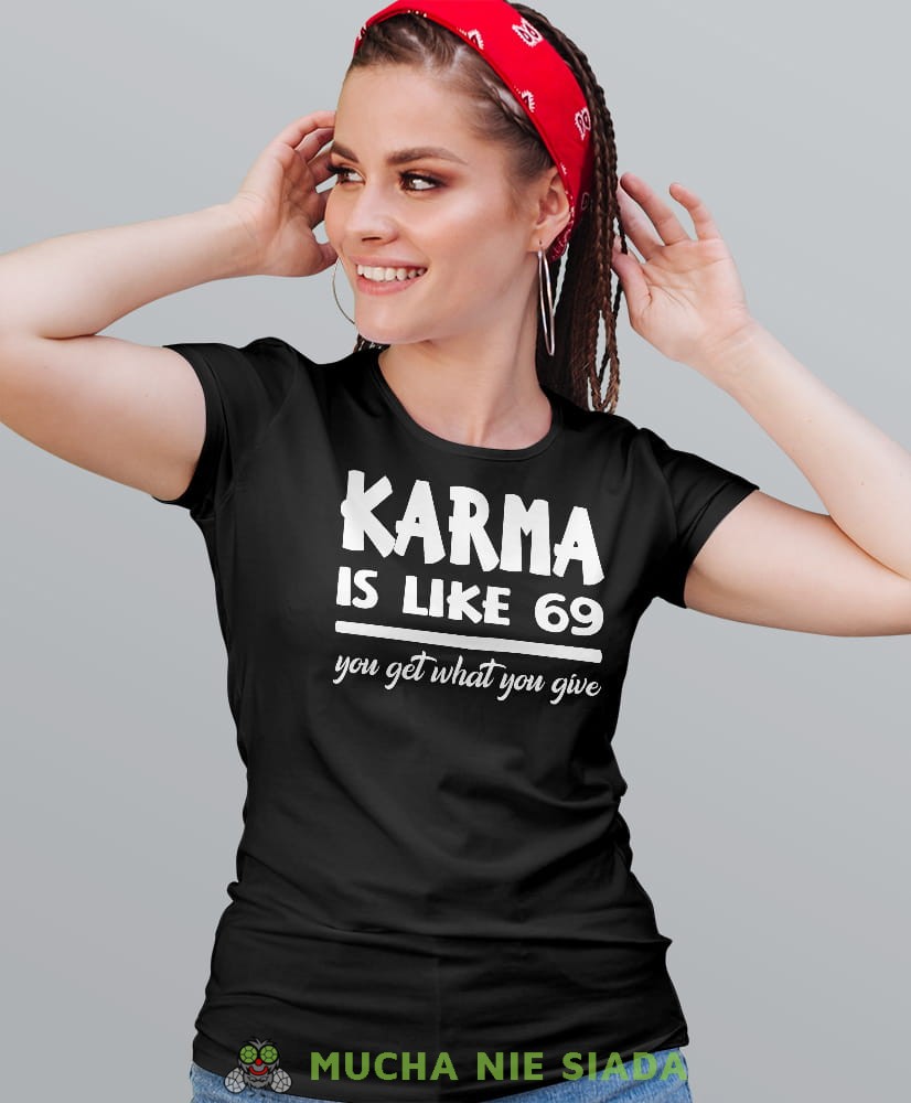 karma is like 69 you get what you give, czarna damska koszulka z nadrukiem na prezent dla dziewczyny dla żony.jpg