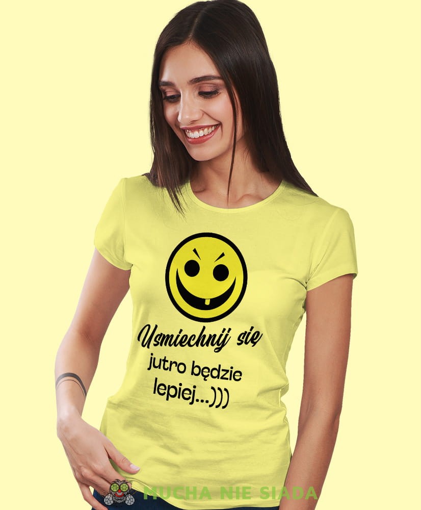 uśmiechnij się jutro będzie lepiej, żółta damska koszulka z nadrukiem, fajna koszulka, dla dziewczyny, dla żony, prezent, mucha nie siada.jpg