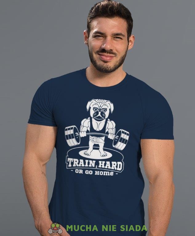 train hard or go home, granatowa koszulka na siłownię, męska koszulka, koszulka sportowa, na sport, gym, na siłownię.jpg