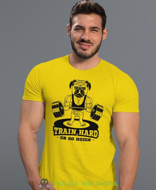 train hard or go home, żółta koszulka na siłownię, męska koszulka, koszulka sportowa, na sport, gym, na siłownię.jpg