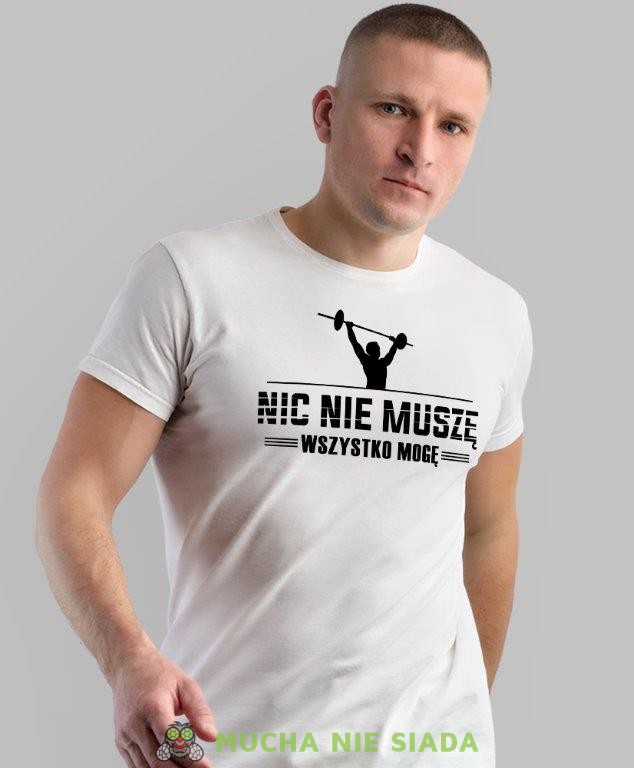 nic nie muszę wszystko mogę, biała koszulka na siłownię, męska koszulka, koszulka sportowa, na sport, gym, na siłownię.jpg