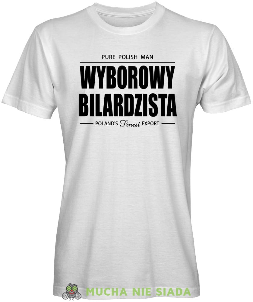wyborowy bilardzista, męska biała koszulka,  koszulka dla bilardzisty, koszulka na bilard, dla chłopaka, dla męża, dla niego, na prezent, mucha nie siada, mns.jpg