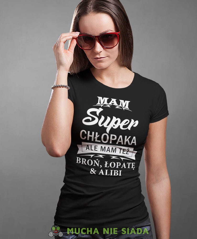 mam super chłopaka ale mam też broń łopatę i alibi, czarna koszulka damska z nadrukiem, dla dziewczyny, na prezent, na urodziny, mucha nie siada, mns.jpg
