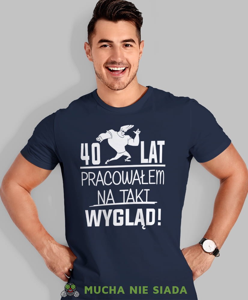 20, 30, 40, 50, 60, 70, 80 pracowałem na taki wygląd, granatowa męska koszulka urodzinowa, na urodziny, na prezent, fajna koszulka, dla chłopaka, dla męża, mucha nie siada, mns.jpg