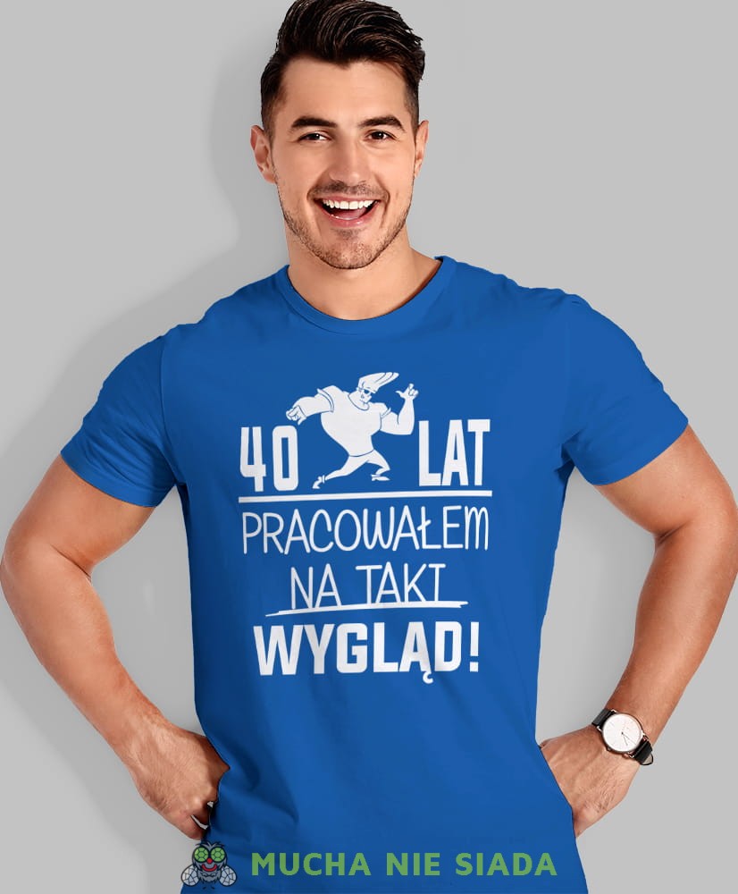 20, 30, 40, 50, 60, 70, 80 pracowałem na taki wygląd, niebieska męska koszulka urodzinowa, na urodziny, na prezent, fajna koszulka, dla chłopaka, dla męża, mucha nie siada, mns.jpg