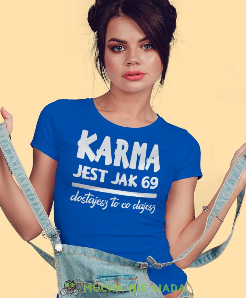 karma jest jak 69 dostajesz to co dajesz, niebieska damska koszulka z nadrukiem na prezent dla dziewczyny dla żony.jpg