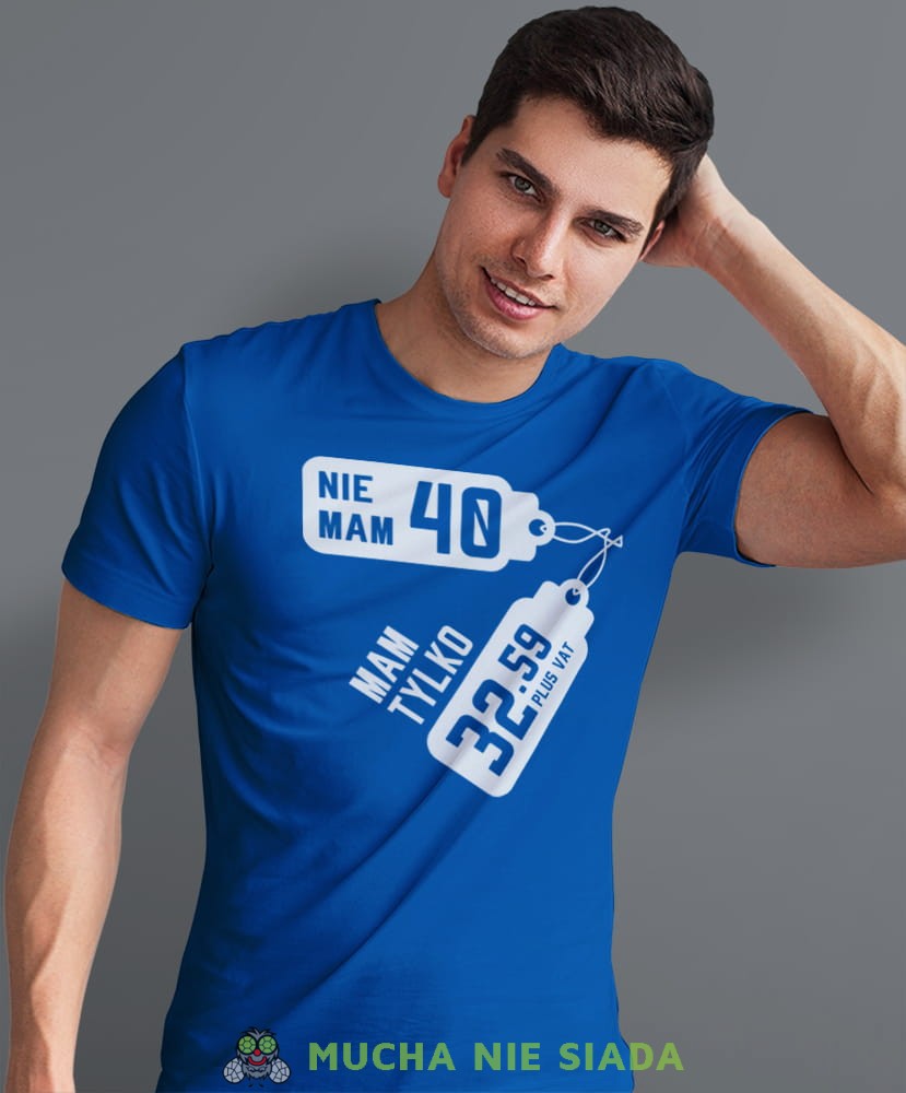 Nie mam 20 30 40 50 60 70 lat, niebieska męska koszulka urodzinowa, na urodziny, na prezent, fajna koszulka, dla chłopaka, dla męża, mucha nie siada, mns.jpg
