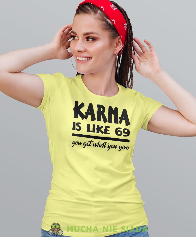 karma is like 69 you get what you give, żółta damska koszulka z nadrukiem na prezent dla dziewczyny dla żony.jpg
