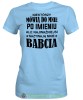 Niektórzy mówią do mnie po imieniu ale najważniejsi nazywają mnie babcia, jasnoniebieska koszulka damska dla babci, na urodziny, na dzień babci, na prezent, mucha nie siada sklep, mns.jpg